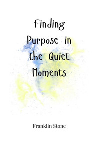 Finding Purpose in the Quiet Moments - (Paperback or Softback) Finding Purpose in the Quiet Moments - (Paperback or Softback)