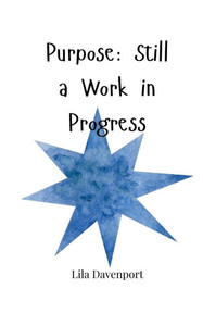 Purpose: Still a Work in Progress - (Paperback or Softback) Purpose: Still a Work in Progress - (Paperback or Softback)