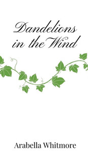 Dandelions in the Wind - (Hardback or Cased Book) Dandelions in the Wind - (Hardback or Cased Book)