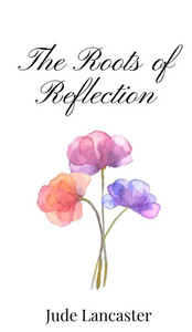 The Roots of Reflection - (Hardback or Cased Book) The Roots of Reflection - (Hardback or Cased Book)