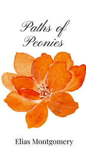 Paths of Peonies - (Hardback or Cased Book) Paths of Peonies - (Hardback or Cased Book)