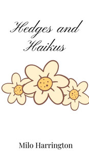 Hedges and Haikus - (Hardback or Cased Book) Hedges and Haikus - (Hardback or Cased Book)
