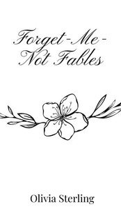 Forget-Me-Not Fables - (Hardback or Cased Book) Forget-Me-Not Fables - (Hardback or Cased Book)