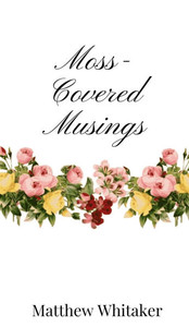 Moss-Covered Musings - (Hardback or Cased Book) Moss-Covered Musings - (Hardback or Cased Book)