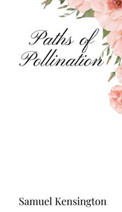 Paths of Pollination - (Hardback or Cased Book) Paths of Pollination - (Hardback or Cased Book)