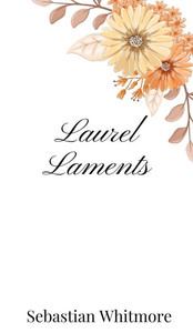 Laurel Laments - (Hardback or Cased Book) Laurel Laments - (Hardback or Cased Book)