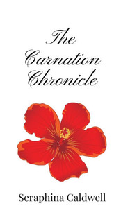 The Carnation Chronicle - (Hardback or Cased Book) The Carnation Chronicle - (Hardback or Cased Book)