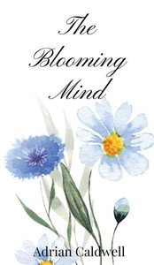 The Blooming Mind - (Hardback or Cased Book)