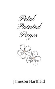 Petal-Painted Pages - (Paperback or Softback) Petal-Painted Pages - (Paperback or Softback)