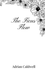 The Ficus Flow - (Paperback or Softback) The Ficus Flow - (Paperback or Softback)