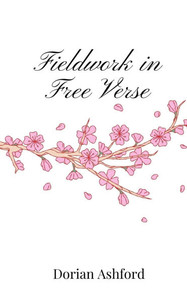 Fieldwork in Free Verse - (Paperback or Softback) Fieldwork in Free Verse - (Paperback or Softback)