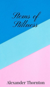 Stems of Stillness - (Hardback or Cased Book) Stems of Stillness - (Hardback or Cased Book)