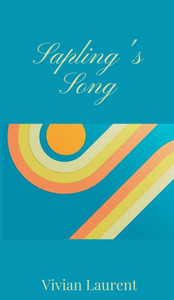 Sapling's Song - (Hardback or Cased Book) Sapling's Song - (Hardback or Cased Book)