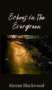 Echoes in the Evergreen - (Hardback or Cased Book) Echoes in the Evergreen - (Hardback or Cased Book)