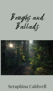 Boughs and Ballads - (Hardback or Cased Book) Boughs and Ballads - (Hardback or Cased Book)