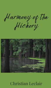 Harmony of the Hickory - (Hardback or Cased Book) Harmony of the Hickory - (Hardback or Cased Book)
