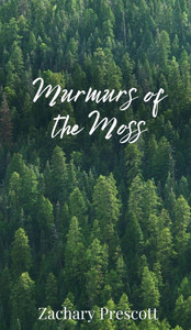 Murmurs of the Moss - (Hardback or Cased Book) Murmurs of the Moss - (Hardback or Cased Book)