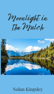 Moonlight in the Mulch - (Hardback or Cased Book) Moonlight in the Mulch - (Hardback or Cased Book)