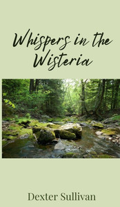 Whispers in the Wisteria - (Hardback or Cased Book) Whispers in the Wisteria - (Hardback or Cased Book)