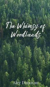 The Whimsy of Woodlands - (Hardback or Cased Book)