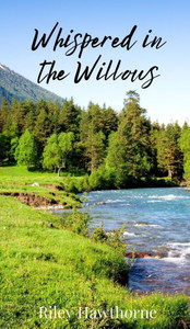 Whispered in the Willows - (Hardback or Cased Book) Whispered in the Willows - (Hardback or Cased Book)