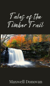 Tales of the Timber Trail - (Hardback or Cased Book) Tales of the Timber Trail - (Hardback or Cased Book)