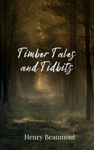 Timber Tales and Tidbits - (Paperback or Softback) Timber Tales and Tidbits - (Paperback or Softback)
