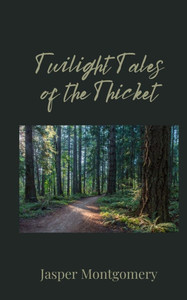 Twilight Tales of the Thicket - (Paperback or Softback) Twilight Tales of the Thicket - (Paperback or Softback)