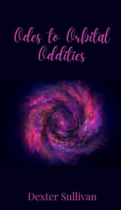 Odes to Orbital Oddities - (Hardback or Cased Book) Odes to Orbital Oddities - (Hardback or Cased Book)