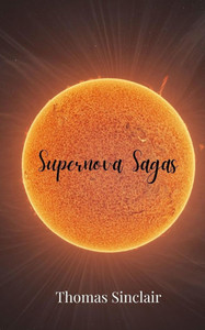 Supernova Sagas - (Paperback or Softback) Supernova Sagas - (Paperback or Softback)