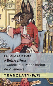 La Belle et la Bête / A Bela e a Fera: Tranzlaty Français Português La Belle et la Bête / A Bela e a Fera: Tranzlaty Français Português