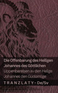 Die Offenbarung des Heiligen Johannes des Göttlichen / Uppenbarelsen av den Helige Johannes den Gudomlige: Tranzlaty Deutsch Svenska Die Offenbarung des Heiligen Johannes des Göttlichen / Uppenbarelsen av den Helige Johannes den Gudomlige: Tranzlaty Deutsch Svenska