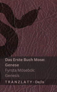 Die Bibel / Biblían - Das Erste Buch Mose (Genese) / Fyrsta Mósebók (Genesis): Tranzlaty Deutsch Íslenska Die Bibel / Biblían - Das Erste Buch Mose (Genese) / Fyrsta Mósebók (Genesis): Tranzlaty Deutsch Íslenska