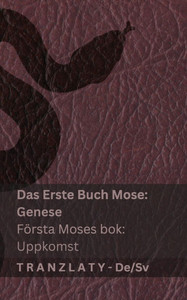 Die Bibel / Bibeln - Das Erste Buch Mose (Genese) / Första Moses bok (Uppkomst): Tranzlaty Deutsch Svenska Die Bibel / Bibeln - Das Erste Buch Mose (Genese) / Första Moses bok (Uppkomst): Tranzlaty Deutsch Svenska