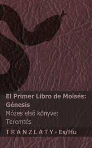La Biblia / A Biblia - El primer libro de Moisés (Génesis) / Mózes első könyve (Teremtés): Tranzlaty Español Magyar La Biblia / A Biblia - El primer libro de Moisés (Génesis) / Mózes első könyve (Teremtés): Tranzlaty Español Magyar