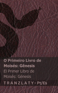 A Bíblia / La Biblia - O Primeiro Livro de Moisés (Gênesis) / El primer libro de Moisés (Génesis): Tranzlaty Português Español A Bíblia / La Biblia - O Primeiro Livro de Moisés (Gênesis) / El primer libro de Moisés (Génesis): Tranzlaty Português Español