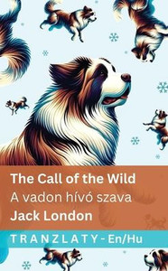 The Call of the Wild / A vadon hívó szava: Tranzlaty English Magyar