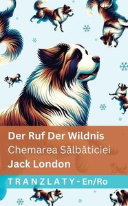 The Call of the Wild / Chemarea Sălbăticiei: Tranzlaty English Română The Call of the Wild / Chemarea Sălbăticiei: Tranzlaty English Română