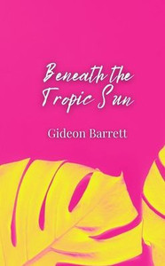 Beneath the Tropic Sun Beneath the Tropic Sun