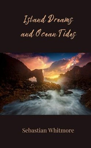 Island Dreams and Ocean Tides Island Dreams and Ocean Tides