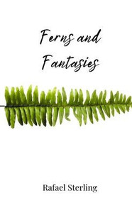 Ferns and Fantasies Ferns and Fantasies