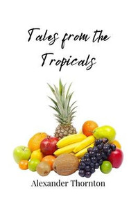 Tales from the Tropicals Tales from the Tropicals