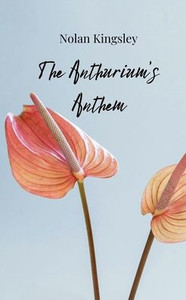 The Anthurium's Anthem The Anthurium's Anthem