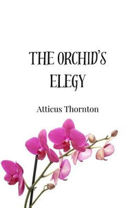 The Orchid's Elegy The Orchid's Elegy