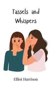 Tassels and Whispers Tassels and Whispers