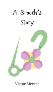 A Brooch's Story A Brooch's Story