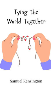 Tying the World Together Tying the World Together