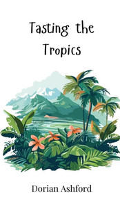 Tasting the Tropics Tasting the Tropics