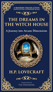 The Dreams in the Witch House: Lovecraft's Supernatural Tale of Witchcraft, Madness, and Cosmic Horror (Deluxe Hardbound Edition) The Dreams in the Witch House: Lovecraft's Supernatural Tale of Witchcraft, Madness, and Cosmic Horror (Deluxe Hardbound Edition)
