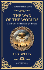 The War of the Worlds: The Ultimate Alien Invasion Classic - Humanity's Fight for Survival (Deluxe Hardbound Edition) The War of the Worlds: The Ultimate Alien Invasion Classic - Humanity's Fight for Survival (Deluxe Hardbound Edition)